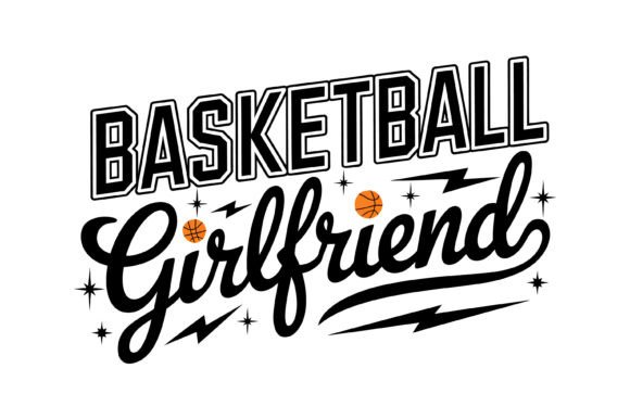 Basketball Girlfriend Script Typography: Graphics for T-Shirt Designs