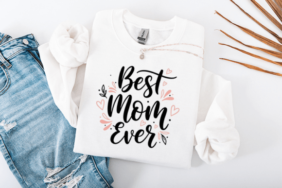Best Mom Ever Mother's Day Graphics for T-Shirt Designs