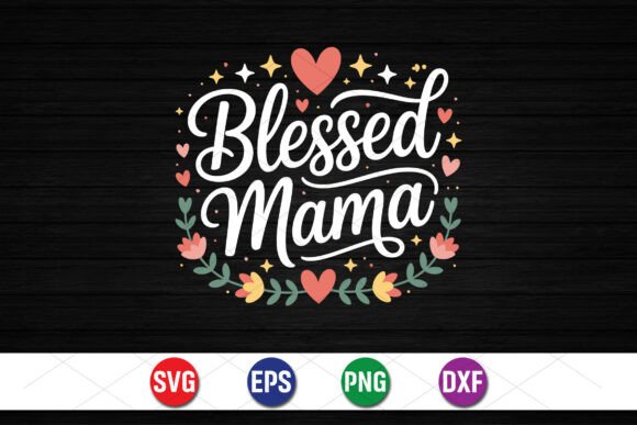Blessed Mama Floral Heart Graphics for T-Shirt Designs