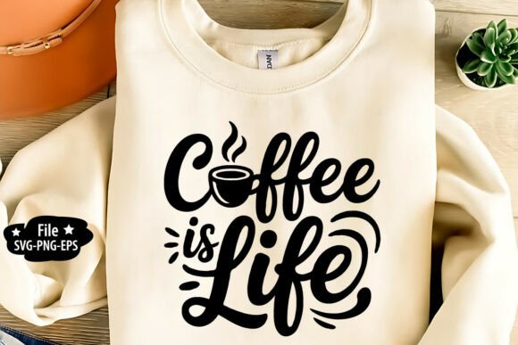 Coffee is Life SVG: Graphics for T-Shirt Designs