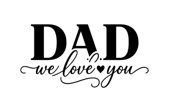 Elegant Script Dad Love Design: Graphics for T-Shirt Designs