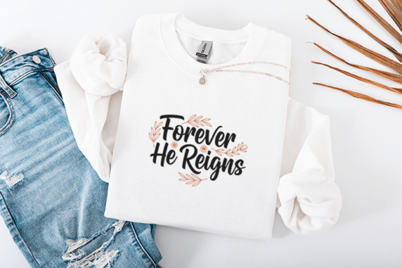 Forever He Reigns SVG: Graphics for T-Shirt Designs