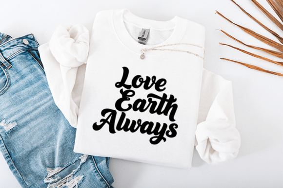 Love Earth Always Eco Graphics for T-Shirt Designs