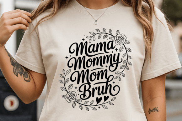 Mama Mommy Mom Bruh: Graphics for T-Shirt Designs