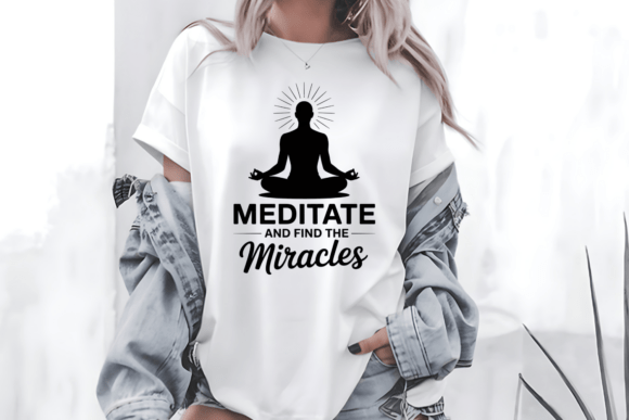Meditate and Find the Miracles SVG: Graphics & Tees